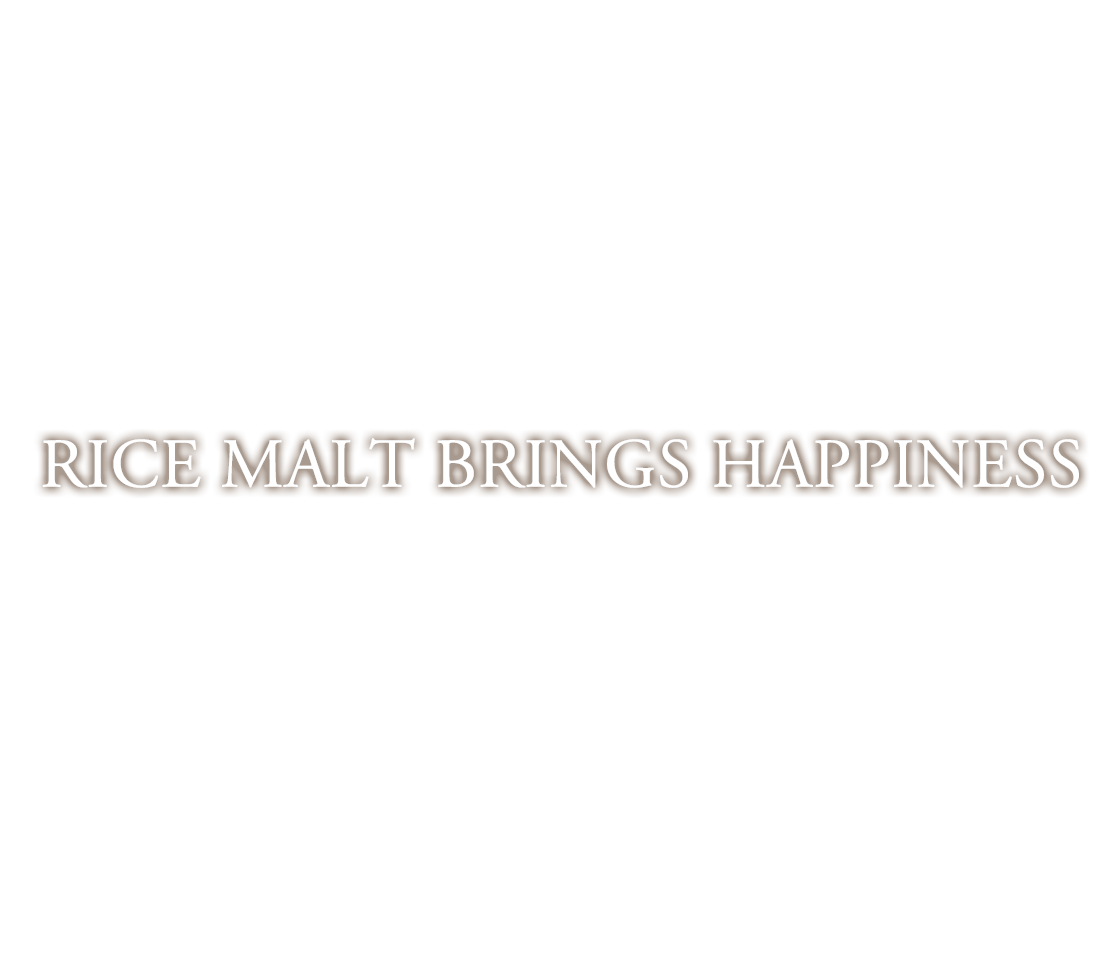 RICE MALT BRINGS HAPPINESS